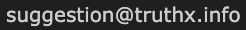 suggestion@truthx.info